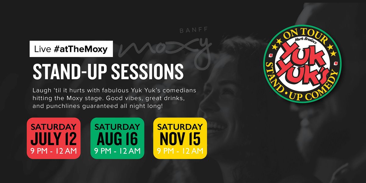 Live #atTheMoxy Stand Up Session presents: Yuk Yuk's On Tour, 16 August | Event in Banff | AllEvents