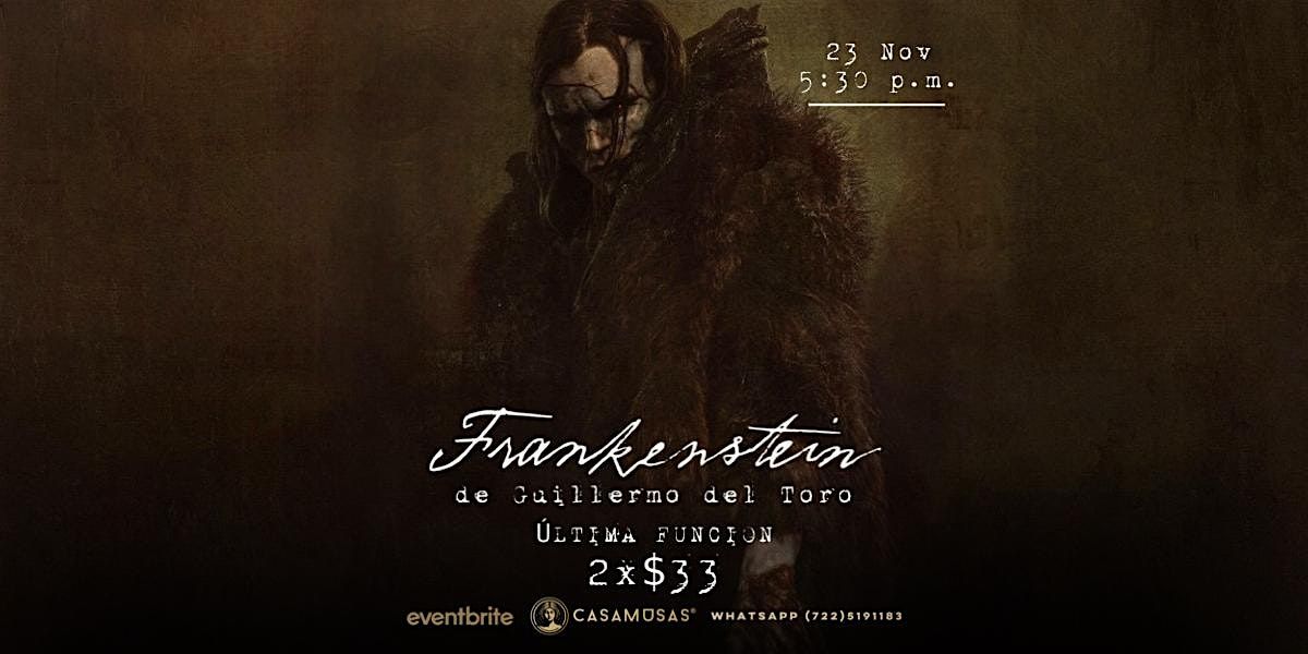 FRANKENSTEIN de Guillermo del Toro · Última Función | Event in Toluca de Lerdo | AllEvents