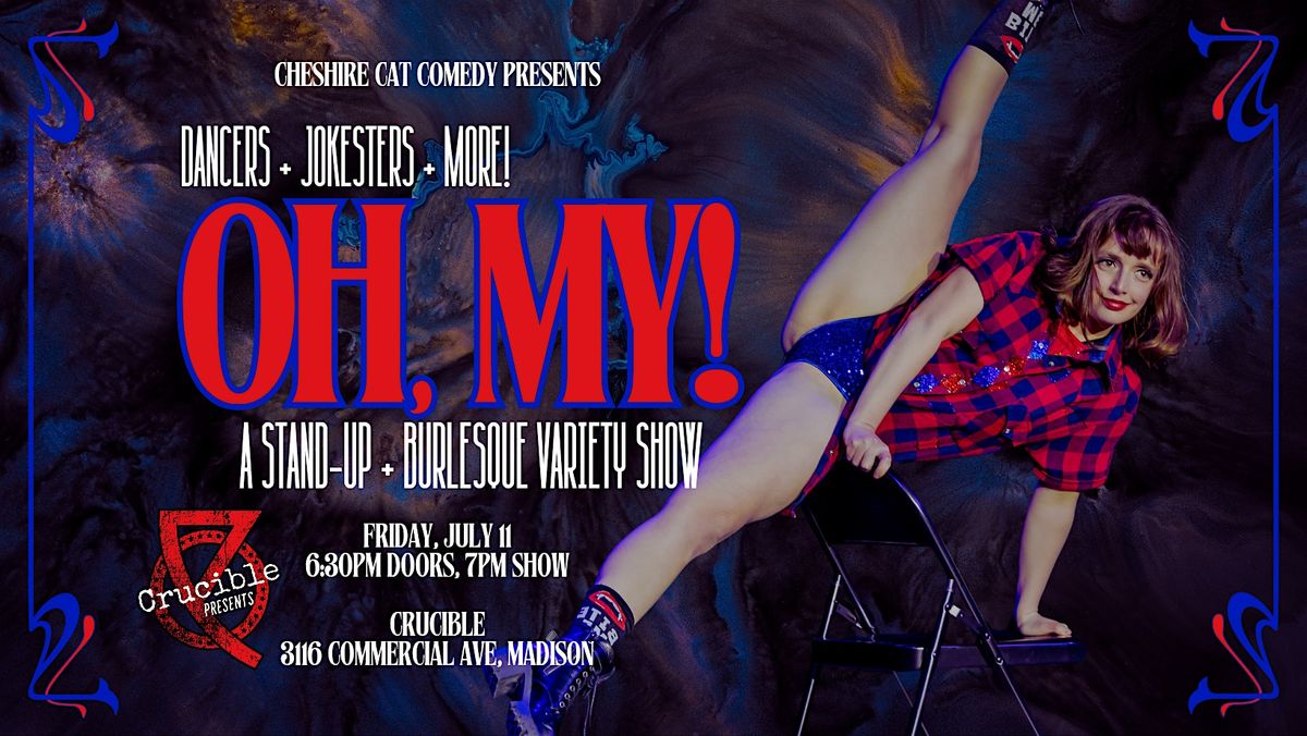 Oh, My! A Stand-Up & Burlesque Variety Show, 11 July | Event in Madison | AllEvents