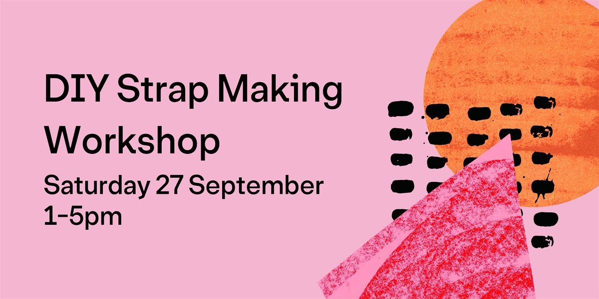 DIY Strap Making Workshop, 27 September | Event in London | AllEvents
