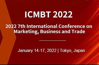 7th International Conference On Marketing Business And Trade Icmbt 2022 January 14 To January 17 Allevents In Online Event International Business Conferences 2022