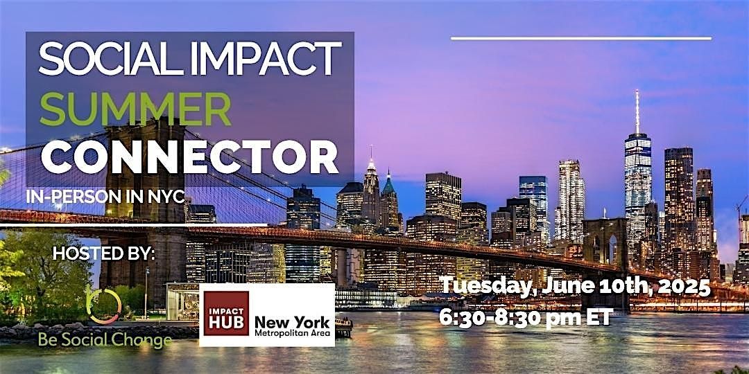 SOCIAL IMPACT SUMMER CONNECTOR (In-Person in NYC), 10 June | Event in New York | AllEvents