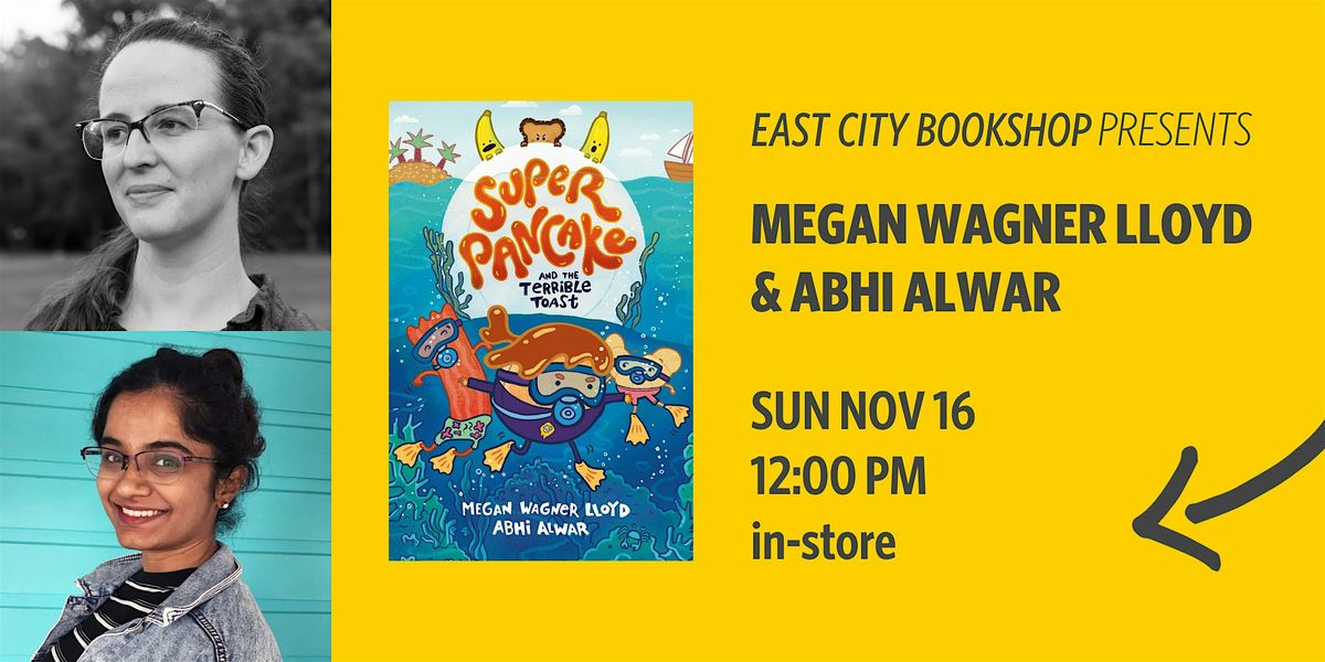 Megan Wagner Lloyd & Abhi Alwar, Super Pancake and the Terrible Toast, 16 November | Event in Washington