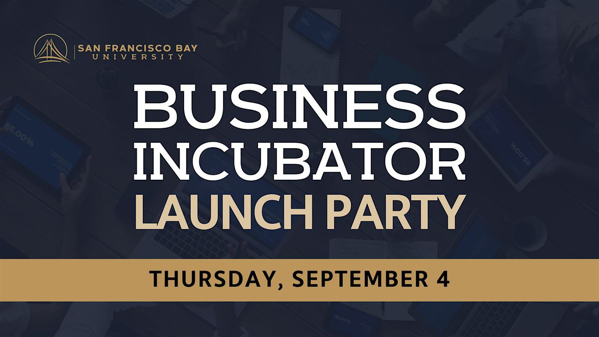 San Francisco Bay University Business Incubator Launch Party, 4 September | Event in Fremont | AllEvents