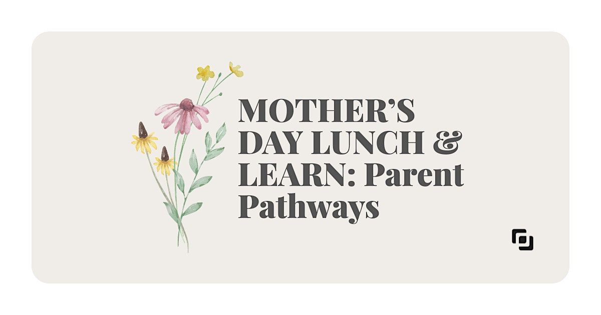 Mother's Day Lunch & Learn: Parent Pathways, 10 May | Event in San Bernardino | AllEvents