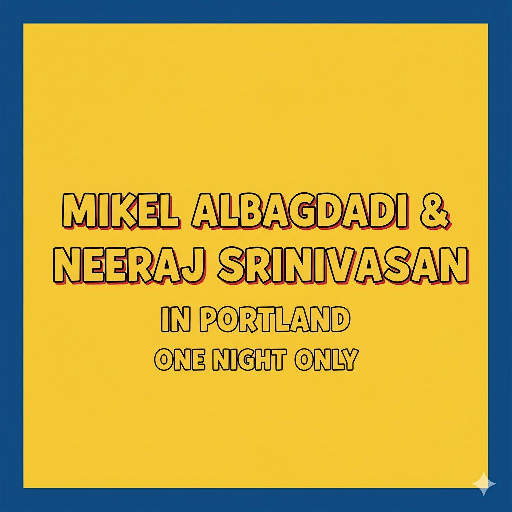 Stand Up from Mikel Albagdadi & Neeraj Srinivasan, 29 October | Event in Portland | AllEvents