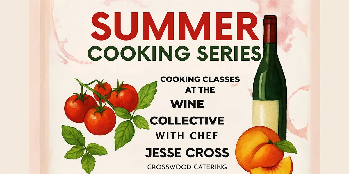 Summer Cooking Series at The Wine Collective, 25 June | Event in Baltimore | AllEvents