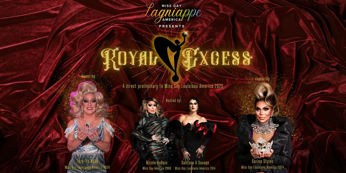 Miss Gay Lagniappe America: ROYAL EXCESS Drag Pageant, 22 June | Event in New Orleans | AllEvents