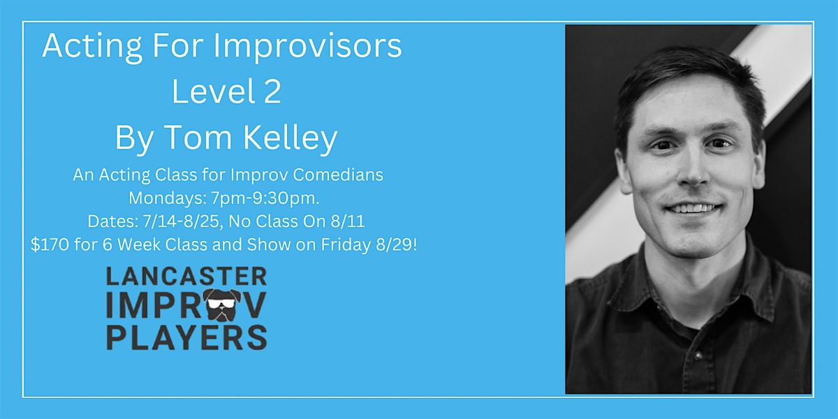 Acting For Improvisors Level 2 by Tom Kelley, 14 July | Event in Lancaster | AllEvents