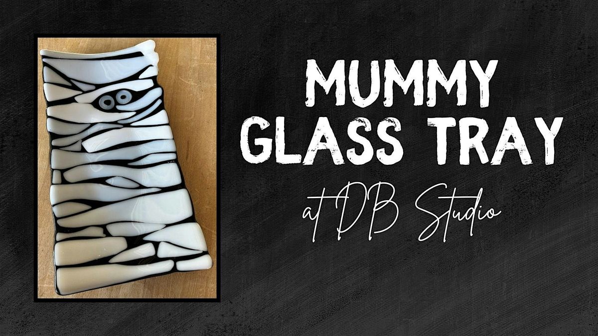 Mummy Glass Tray | db Studio Fused Glass, 18 October | Event in Richland | AllEvents