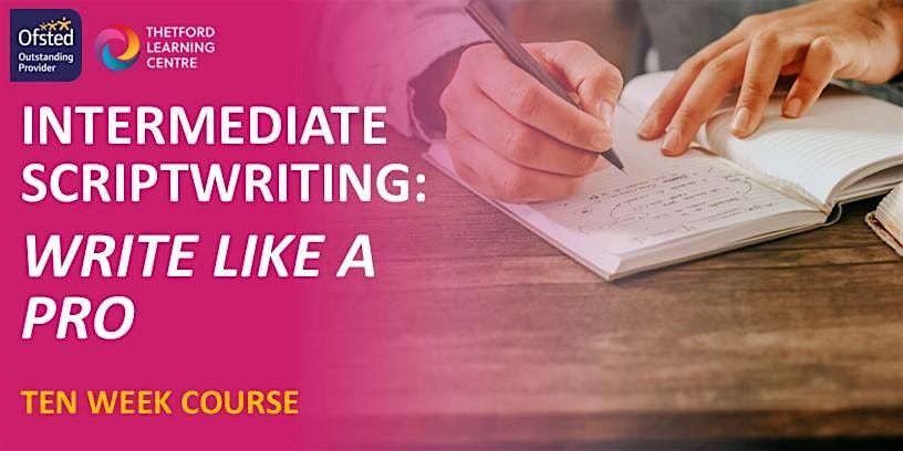 Intermediate Scriptwriting: Write Like a Pro - 10 Week Course (Thetford), 14 January | Event in Thetford | AllEvents