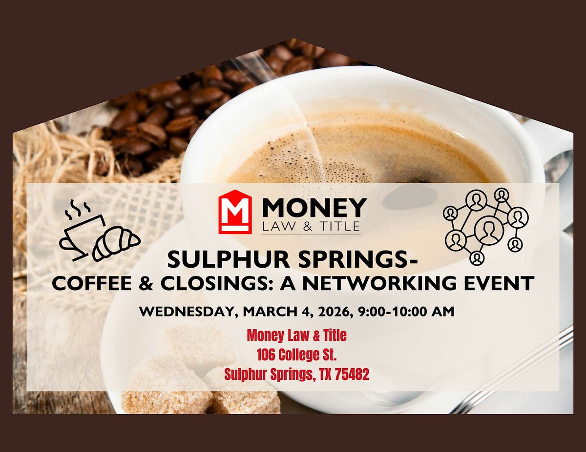 Sulphur Springs- Coffee & Closings: A Networking Event, 4 March | Event in Sulphur Springs | AllEvents