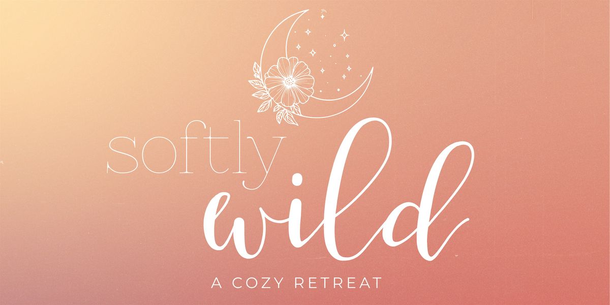 The Softly Wild Retreat (In-Person), 6 September | Event in Apex | AllEvents