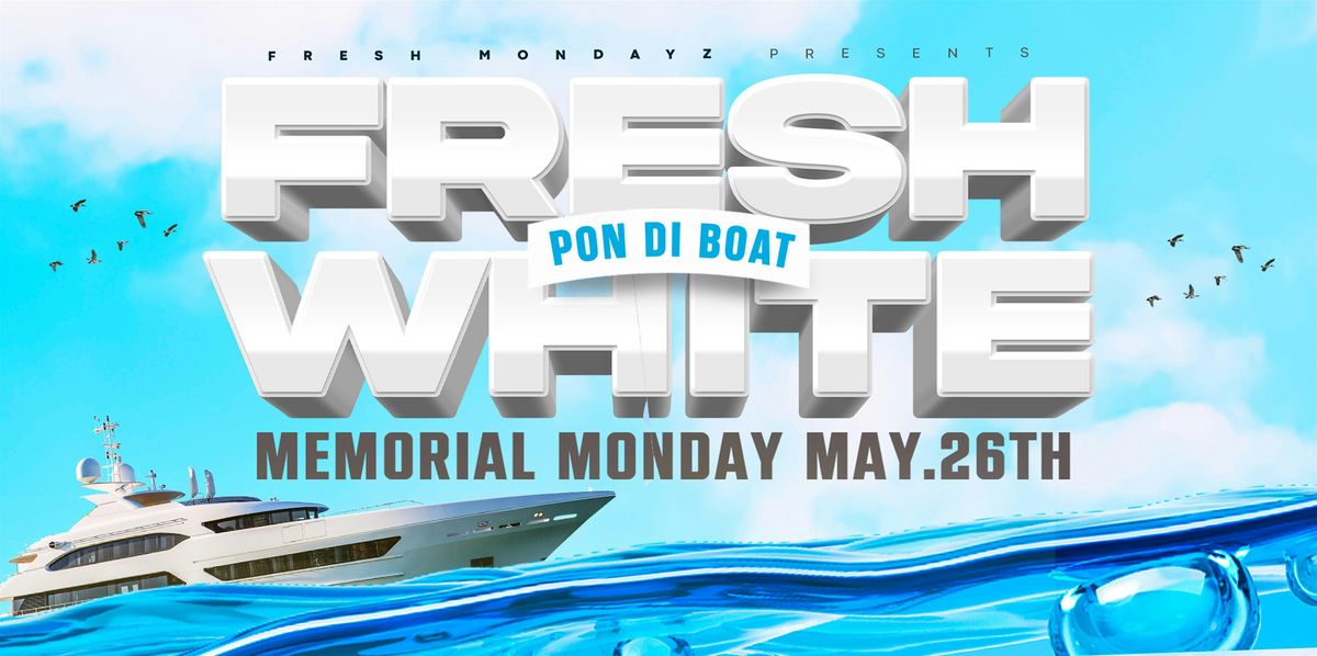 FRESH WHITE, PON DI BOAT, 26 May | Event in Queens | AllEvents