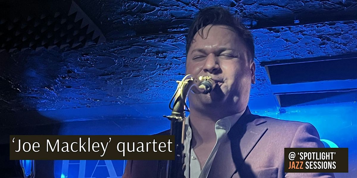 Joe Mackley Quartet @ Spotlight, 4 March | Event in London | AllEvents