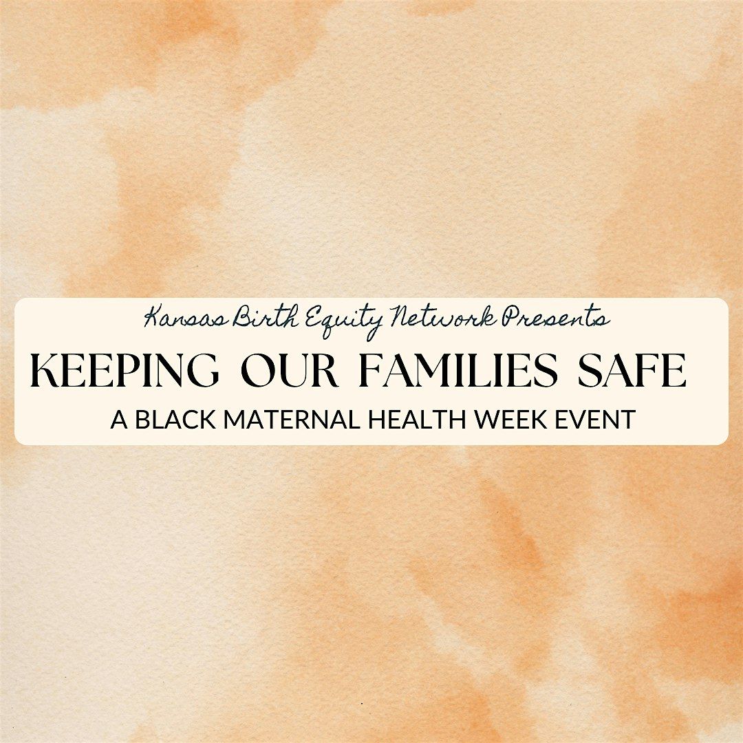 Keeping Our Families Safe: A Black Maternal Health Week Event, 19 April | Event in Kansas City | AllEvents
