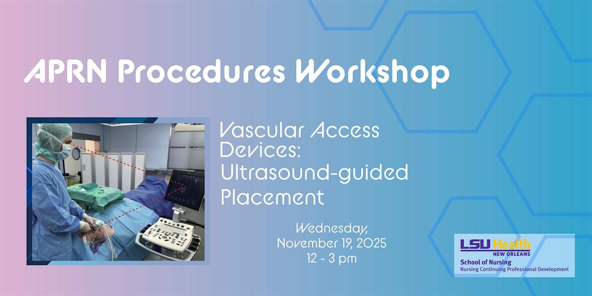 APRN Procedures Workshop: Vascular Access Devices, 19 November | Event in New Orleans | AllEvents