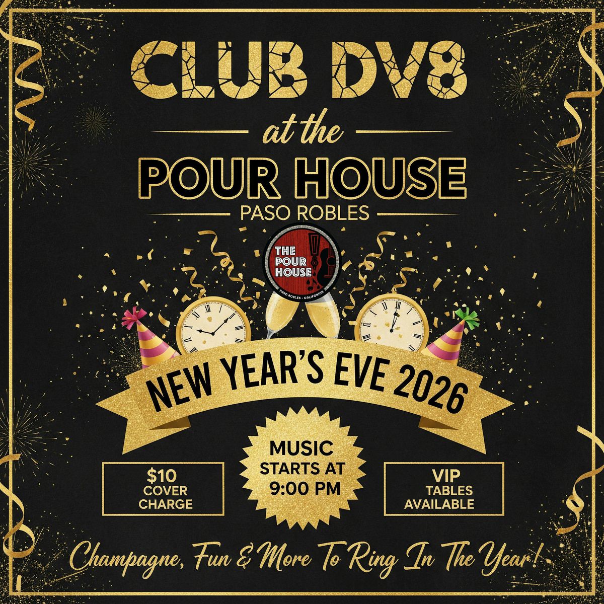 NYE BASH AT THE POUR HOUSE w/ CLUB DV8!