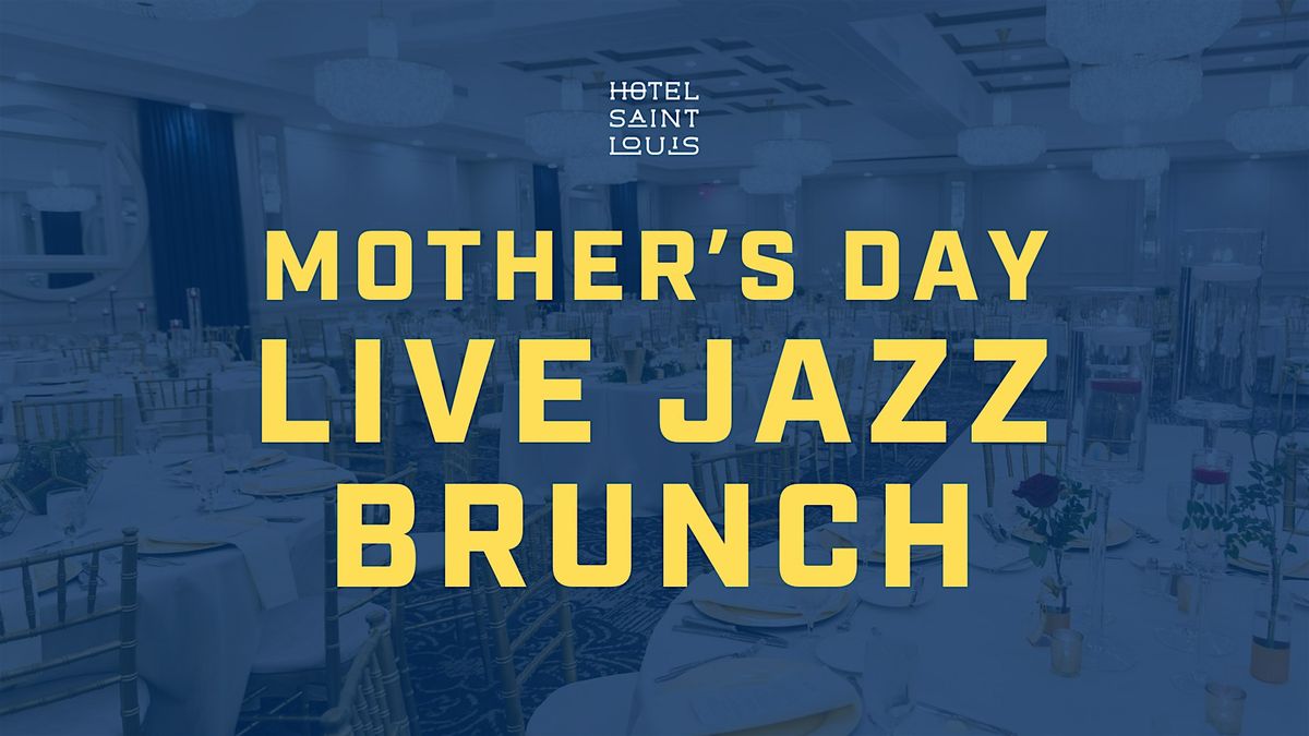 Mother's Day Jazz Brunch at Hotel St. Louis | Event in St. Louis | AllEvents