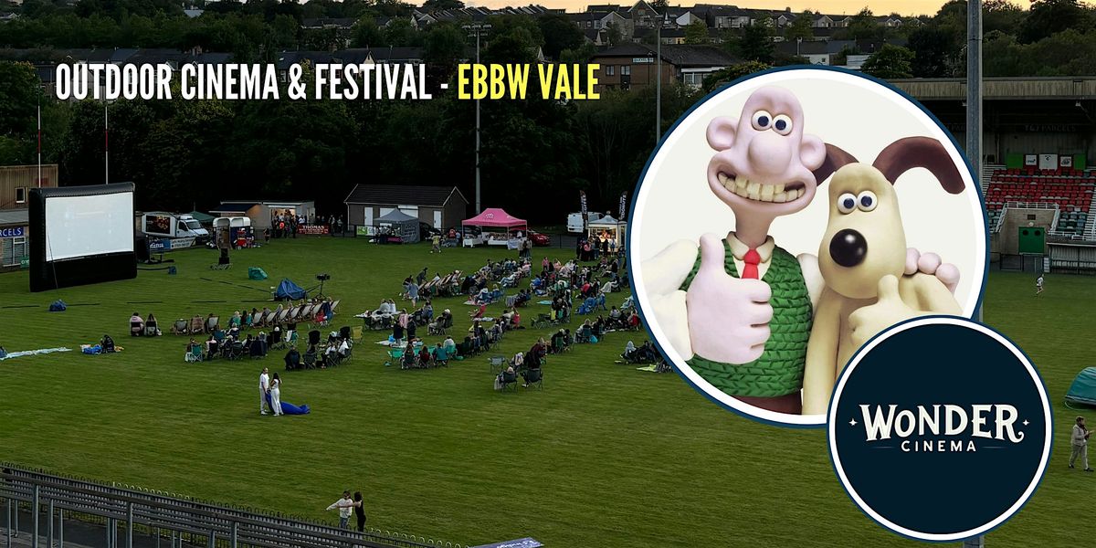 Outdoor Cinema - Wallace & Gromit Marathon - Festival - Ebbw Vale | Event in Ebbw Vale | AllEvents