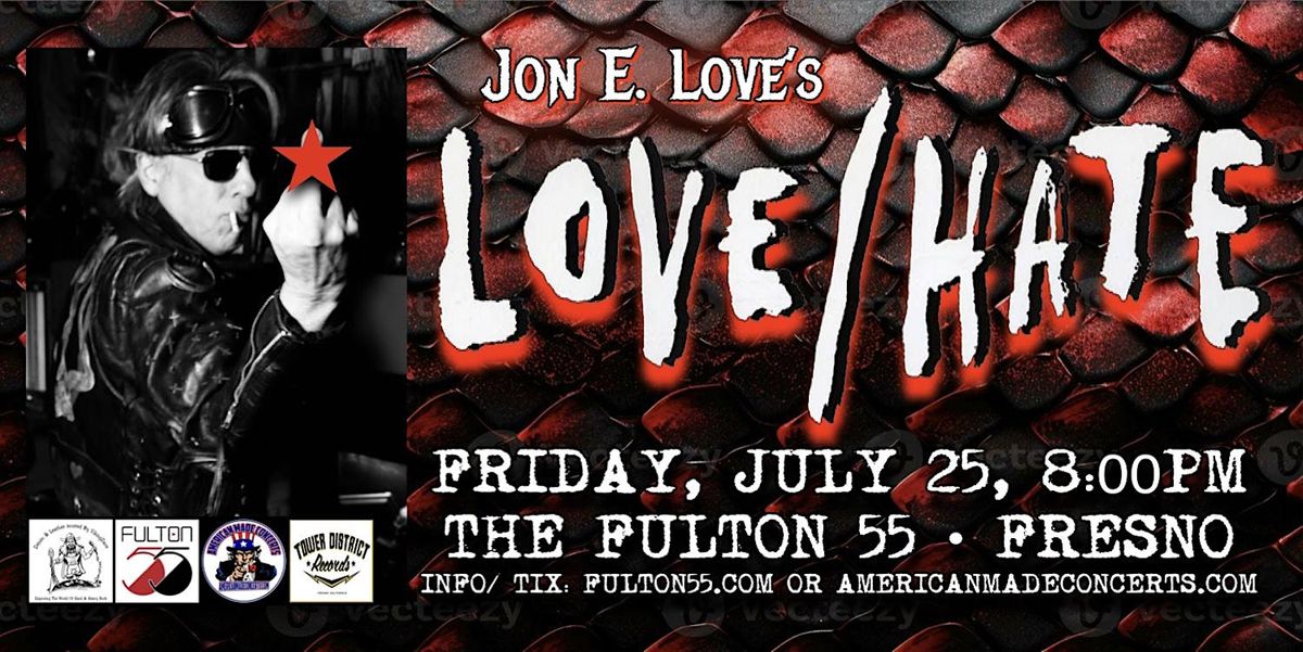Jon E. Love's LOVE/HATE!, 25 July | Event in Fresno | AllEvents