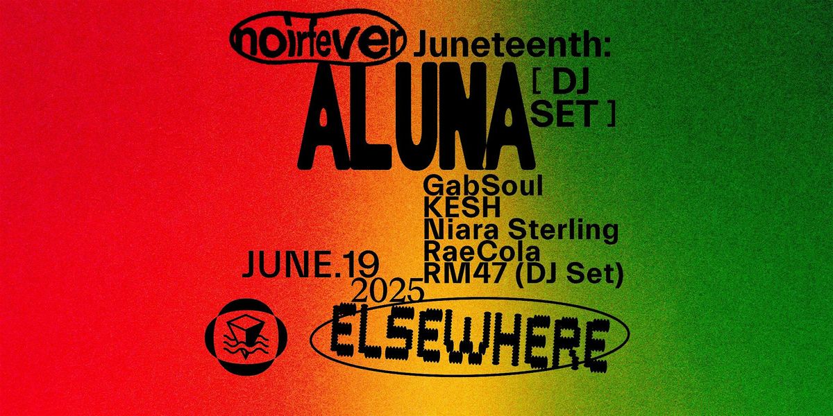 Noir Fever Juneteenth: Aluna, GabSoul,  KESH, Niara Sterling, RaeCola, RM47, 19 June | Event in Brooklyn | AllEvents