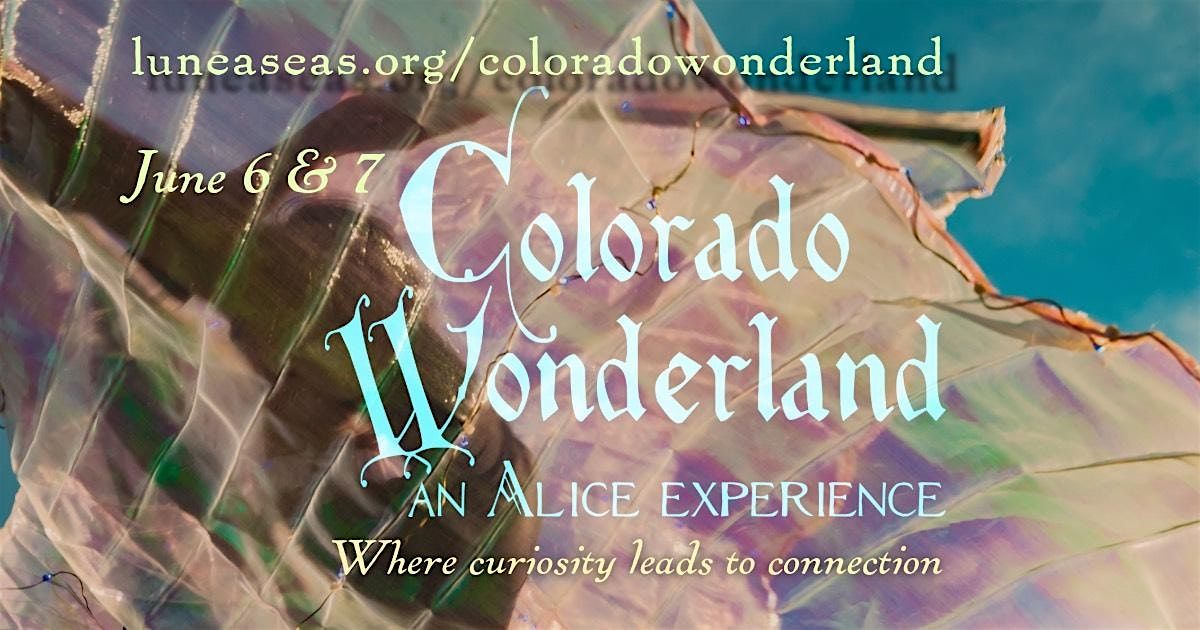 Colorado Wonderland: An Alice Experience, 6 June | AllEvents