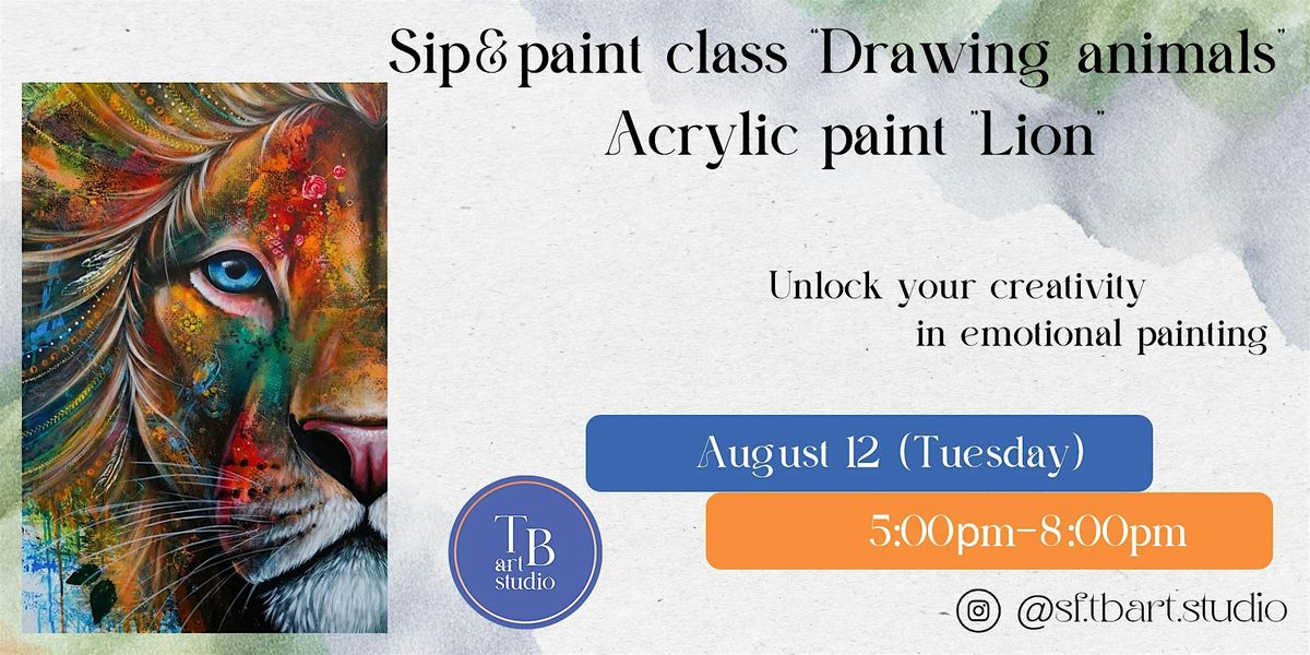 Animal Art Evenings – Weekly Sip & Paint Classes  - "Lion" Mix media, 12 August | AllEvents