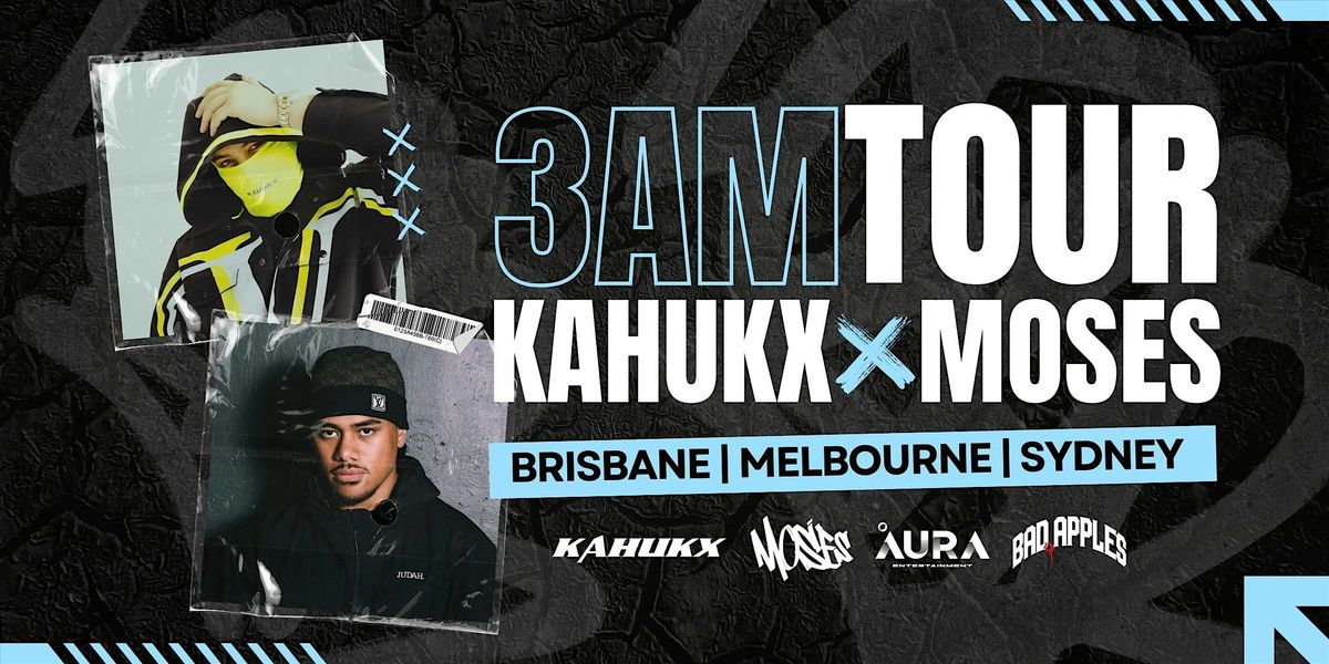 3AM TOUR- KAHUKX & MOSES, 27 June | Event in Fortitude Valley | AllEvents