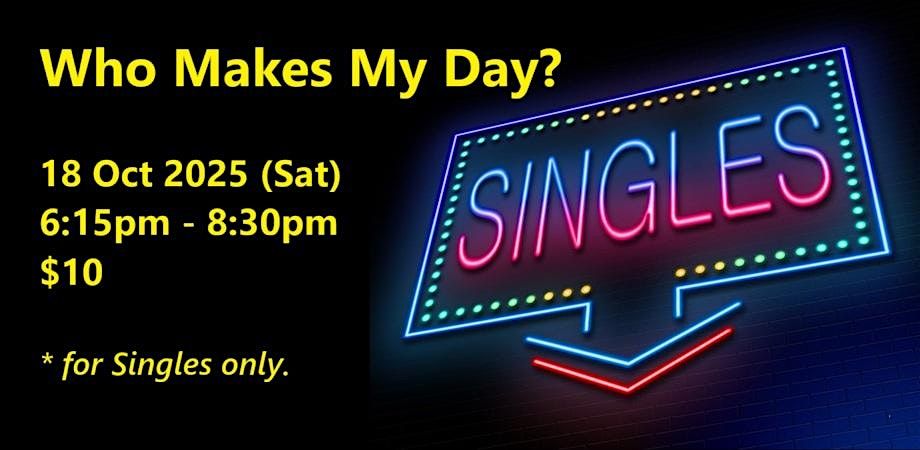 Who Makes My Day? (Sat, 18 Oct). singles social event., 18 October | Event in Singapore | AllEvents