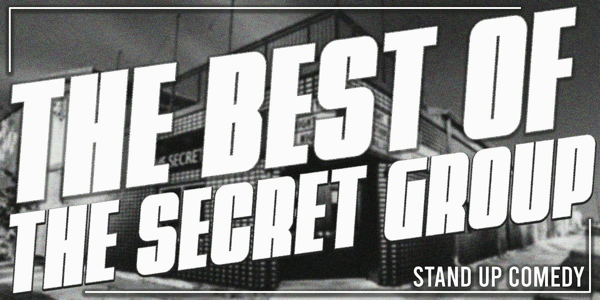 The Best of the Secret Group Comedy Showcase 9pm, The Secret Group ...