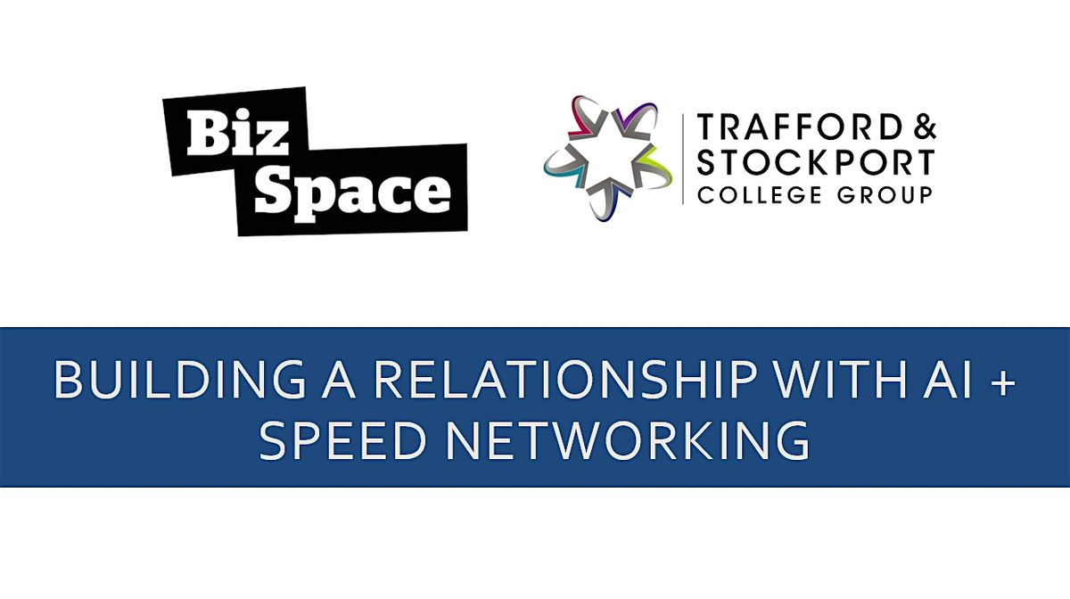 Building a Relationship with AI + Speed Networking (Altrincham), 9 October | Event in Broadheath | AllEvents