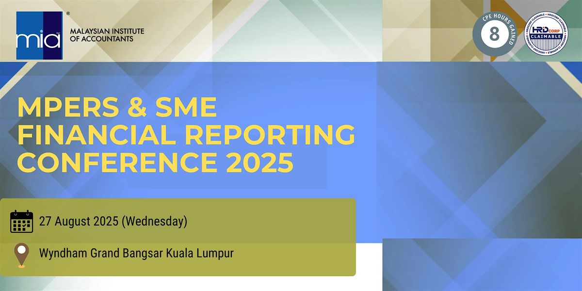 MPERS AND  SME FINANCIAL  REPORTING  CONFERENCE  2025, 27 August | Event in Kuala Lumpur | AllEvents