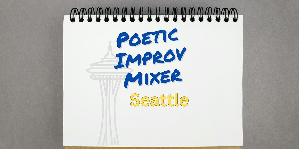 Poetic Improv Mixer: The Unwritten Word, 17 August | Event in Seattle | AllEvents