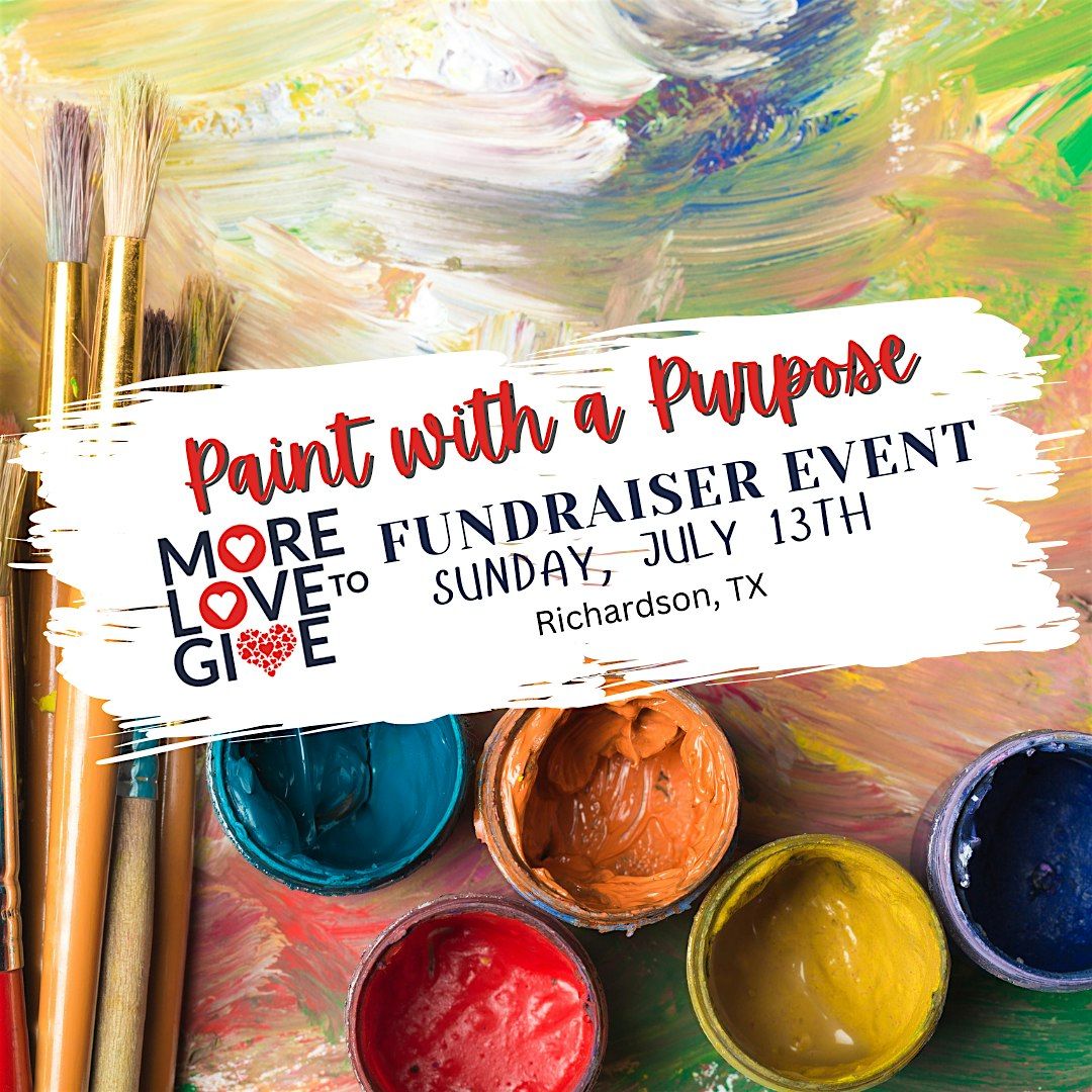 PAINT WITH A PURPOSE - Fundraiser for MORE LOVE TO GIVE, 13 July | Event in Richardson | AllEvents