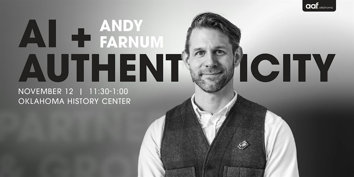 AI + Authenticity with Andy Farnum, 12 November | Event in Oklahoma City | AllEvents