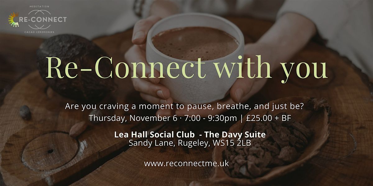 Re-Connect: A Cacao Ceremony for Wellbeing - Rugeley, 6 November | Event in Rugeley | AllEvents