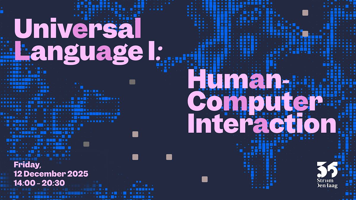 Day 2 - Universal Language I: Human-Computer Interaction, 12 December | Event in Den Haag | AllEvents