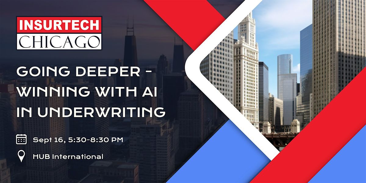 Going Deeper - Winning with AI in Underwriting, 16 September | Event in Chicago | AllEvents