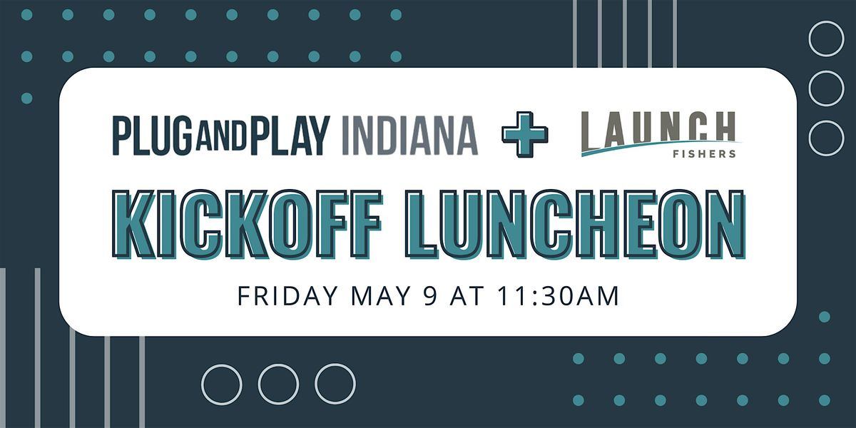Plug And Play @ Launch Fishers: Kickoff + Luncheon, 9 May | Event in Fishers | AllEvents