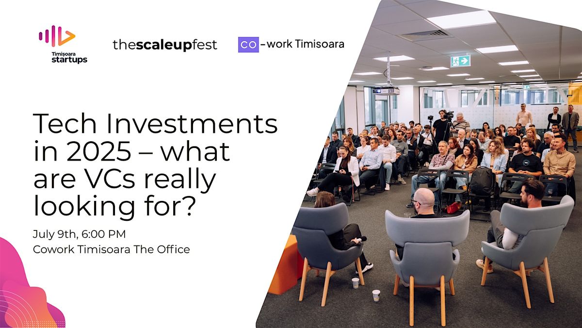 Tech Investments in 2025 – What Are VCs Really Looking For?, 9 July | Event in Timișoara | AllEvents
