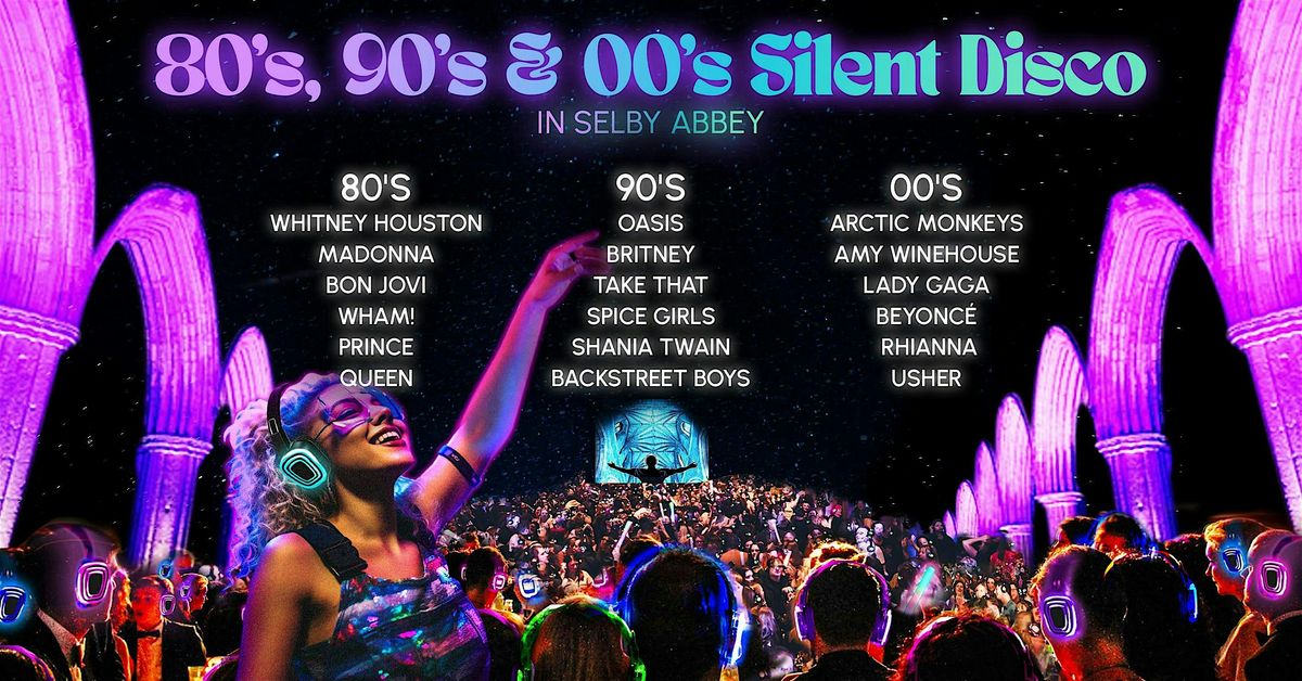 80s,90s & 00s Silent Disco in Selby Abbey - Saturday 3rd May | Event in Selby | AllEvents