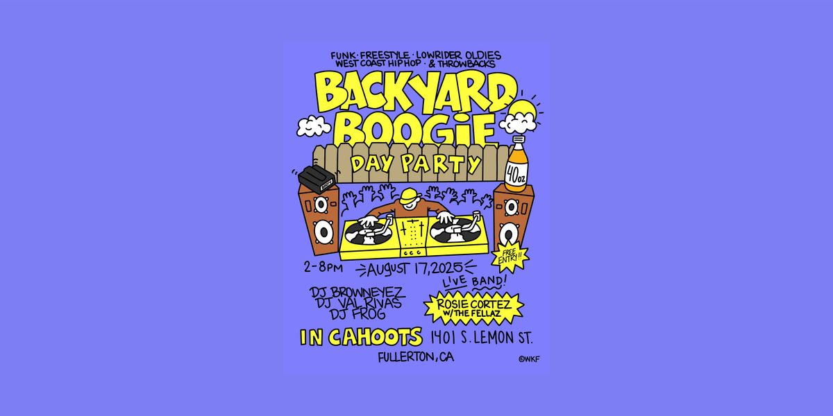 (VIP SEATING) BACKYARD BOOGIE: FUNK•FREESTYLE•OLDIES•WEST COAST HIP-HOP, 17 August | Event in Fullerton