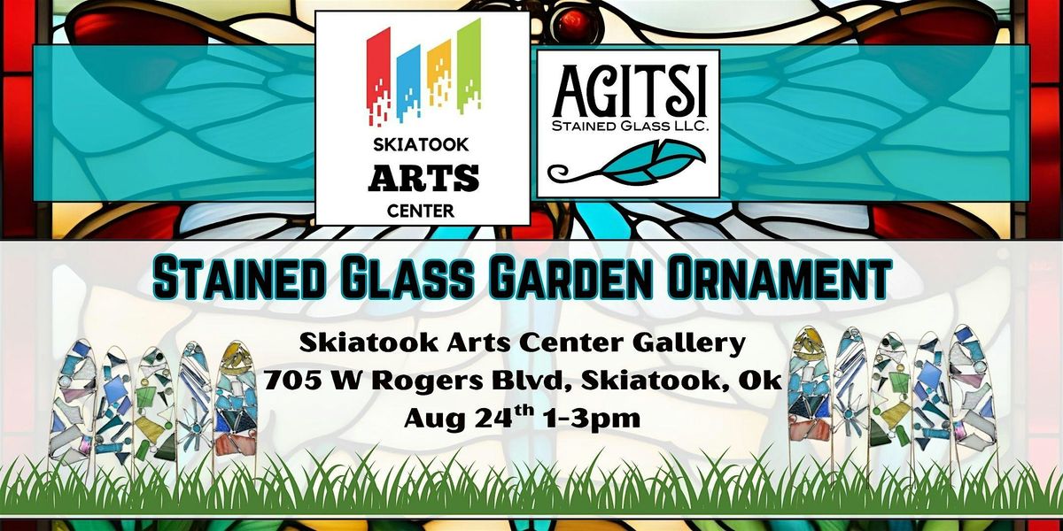 Garden Ornament, Stained Glass Class, Beginner Friendly, 24 August | Event in Skiatook | AllEvents