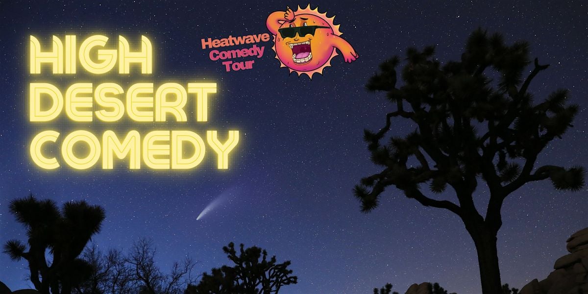 Heatwave Comedy Tour!, 21 August | Event in Joshua Tree | AllEvents