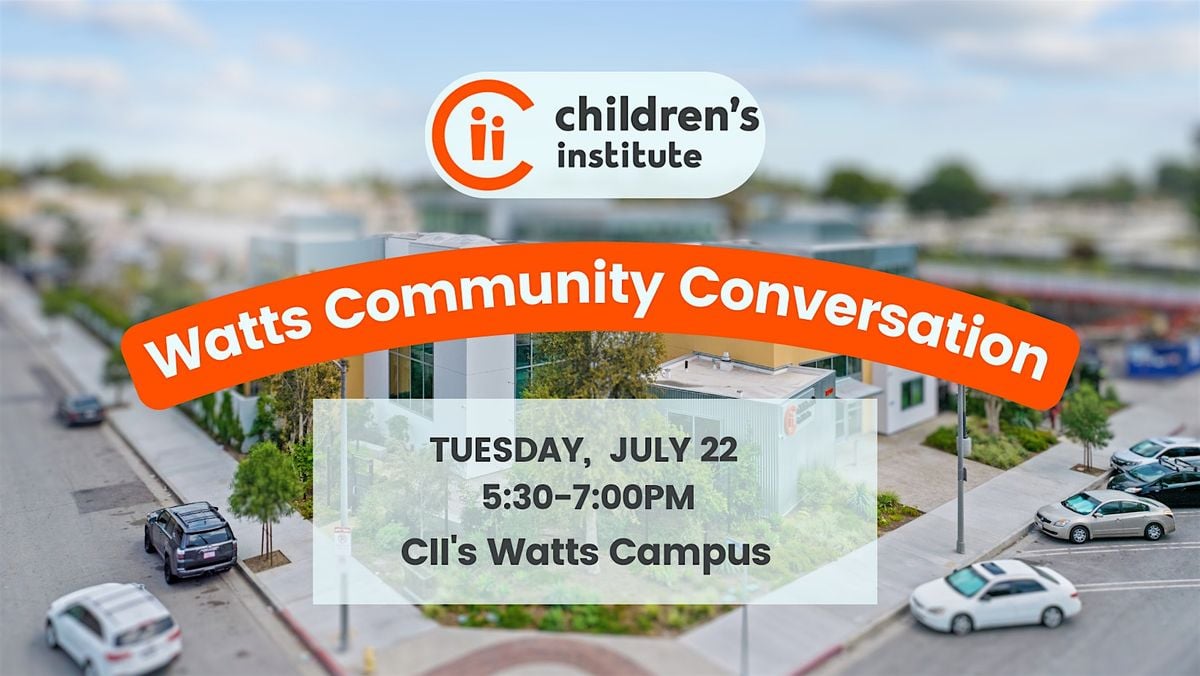 Watts Community Conversations - 7/22/25 | Event in Los Angeles | AllEvents