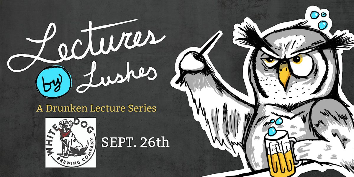 Lectures by Lushes: A Drunken Lecture Series, 26 September | Event in Boise | AllEvents