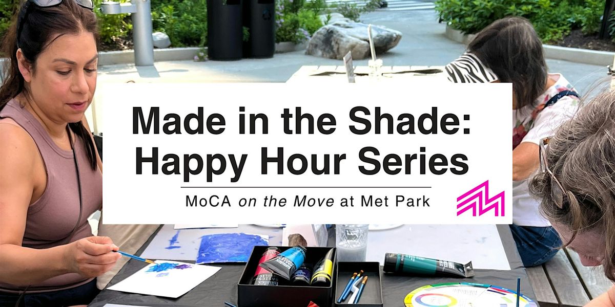 MoCA on the Move: "Made in the Shade" Happy Hour -- Art + DJs, 17 July | Event in Arlington | AllEvents