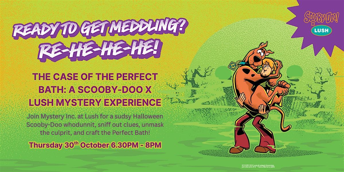 The Case of the Perfect Bath: A Scooby-Doo x Lush Mystery Experience, 30 October | Event in Bournemouth | AllEvents