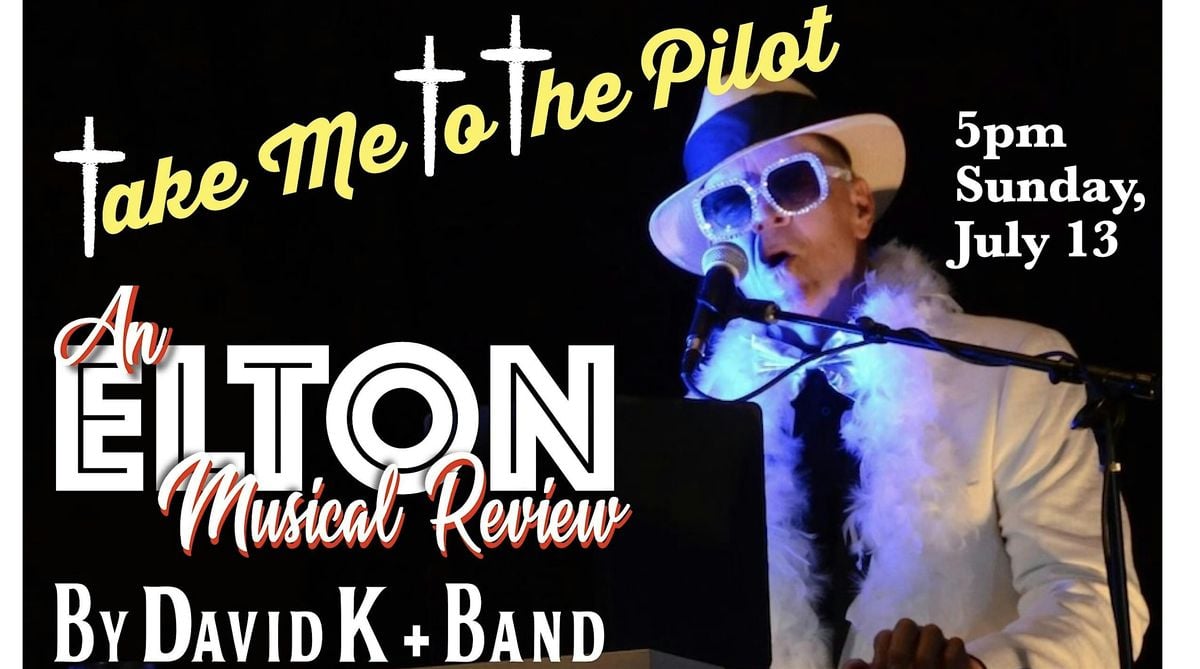 An ELTON Musical Review, "TAKE ME TO THE PILOT" by David K + Band, 13 July | Event in Minneapolis